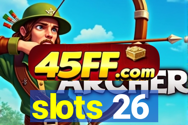 slots 26